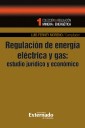Regulación de energía eléctrica y gas: estudios jurídico y económico