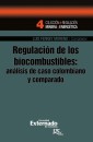 Regulación de los biocombustibles. análisis de caso colombiano y comparado