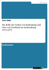 Die Rolle der Grafen von Katlenburg und Otto von Northeim im Sachsenkrieg 1073-1075