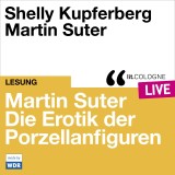 Martin Suter - Die Erotik der Porzellanfiguren