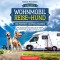 Ihre erste Wohnmobil-Reise mit Hund - Das perfekte Camping-Erlebnis: Wie Sie den idealen Urlaub mit Ihrem Vierbeiner am besten gestalten. Inkl. Stellplatzführer und Hinweisen zur idealen Ausrüstung