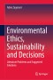 Environmental Ethics, Sustainability and Decisions