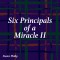 Six Principals of a Miracle II