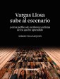 Vargas Llosa sube al escenario (y otros perfiles de escritores y artistas de los que he aprendido)