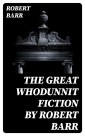 The Great Whodunnit Fiction by Robert Barr