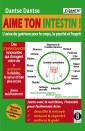 Aime ton intestin ! : l'usine de guérison pour le corps, la psyché et l'esprit