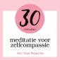 30 Minuten Meditatie Voor Zelfcompassie
