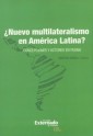 ¿Nuevo multilateralismo en América latina?