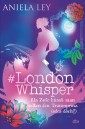 #London Whisper - Als Zofe küsst man selten den Traumprinz (oder doch?)