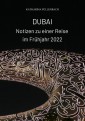 DUBAI - Notizen zu einer Reise im Frühjahr 2022