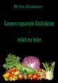 Kummers vegetarische Köstlichkeiten - einfach nur lecker