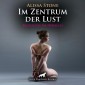 Im Zentrum der Lust / Erotik SM-Audio Story / Erotisches SM-Hörbuch