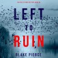 Left to Ruin (An Adele Sharp Mystery-Book Sixteen)