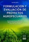 Formulación y evaluación de proyectos agropecuarios