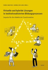 Virtuelle und hybride Lösungen in institutionalisierten Bildungsprozessen