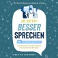 Ab sofort besser sprechen - 700+ Techniken & Phrasen: So verbessern Sie Ihre Ausdrucksweise und erweitern Ihren Wortschatz. Inkl. Rhetorik-Übungen und Smalltalk-Leitfaden