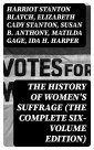 The History of Women's Suffrage (The Complete Six-Volume Edition)