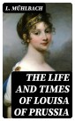 The Life and Times of Louisa of Prussia