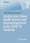 Ansätze eines Global Health Systems oder Krisenmanagement in der COVID-19 Pandemie