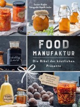 Food Manufaktur - Die Bibel der köstlichen Präsente