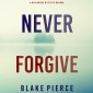 Never Forgive (A May Moore Suspense Thriller-Book 5)