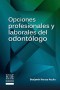 Opciones profesionales y laborales del odontólogo