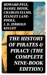 The History of Pirates & Piracy (The Complete Nine-Book Edition)