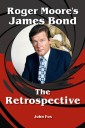 Roger Moore's James Bond - The Retrospective