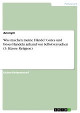 Was machen meine Hände? Gutes und böses Handeln anhand von Selbstversuchen (3. Klasse Religion)