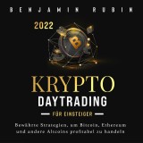 Krypto Daytrading - für Einsteiger -: Bewährte Strategien, um Bitcoin, Ethereum und andere Altcoins profitabel zu handeln