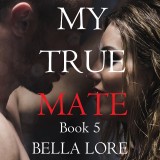 My True Mate: Book 5