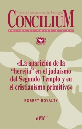 La aparición de la «herejía» en el judaísmo del Segundo Templo y en el cristianismo primitivo. Concilium 355 (2014)