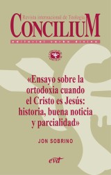 Ensayo sobre la ortodoxia cuando el Cristo es Jesús: historia, buena noticia y parcialidad. Concilium 355 (2014)