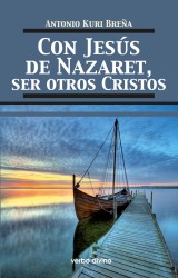 Con Jesús de Nazaret, ser otros Cristos