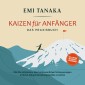 Kaizen für Anfänger - Das Praxisbuch: Wie Sie mit kleinen aber kontinuierlichen Verbesserungen in Beruf, Alltag & Beziehung Großes erreichen - inkl. 5S-Methode für mehr Erfolg & Praxisübungen