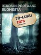 Rikosreportaasi Suomesta 1973