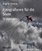 Fotografieren für die Seele