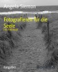 Fotografieren für die Seele