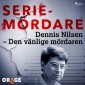 Dennis Nilsen - Den vänlige mördaren