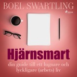 Hjärnsmart: din guide till ett lugnare och lyckligare (arbets)liv