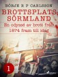 Brottsplats Sörmland. 1, En odyssé av brott från 1874 fram till idag