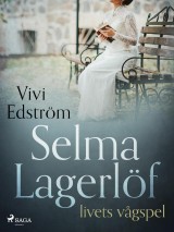 Selma Lagerlöf - livets vågspel