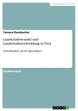Landschaftswandel und Landschaftsentwicklung in Tirol