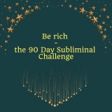 Be Rich - the 90 Day Subliminal Challenge