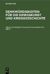 Denkwürdigkeiten für die Kriegskunst und Kriegsgeschichte / Denkwürdigkeiten für die Kriegskunst und Kriegsgeschichte. Heft 1