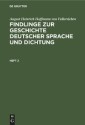 August Heinrich Hoffmann von Fallersleben: Findlinge zur Geschichte deutscher Sprache und Dichtung. Heft 2