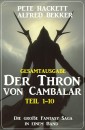 Gesamtausgabe Der Thron von Cambalar Teil 1-10