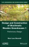 Design and Construction of Bioclimatic Wooden Greenhouses, Volume 1