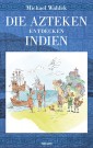 Die Azteken entdecken Indien