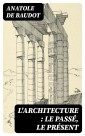 L'architecture : le passé, le présent